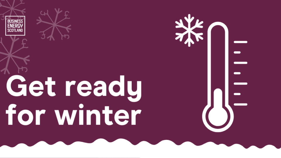 Business Energy Scotland - Get Ready For Winter