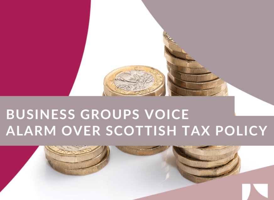 BUSINESS GROUPS VOICE ALARM OVER SCOTTISH TAX POLICY