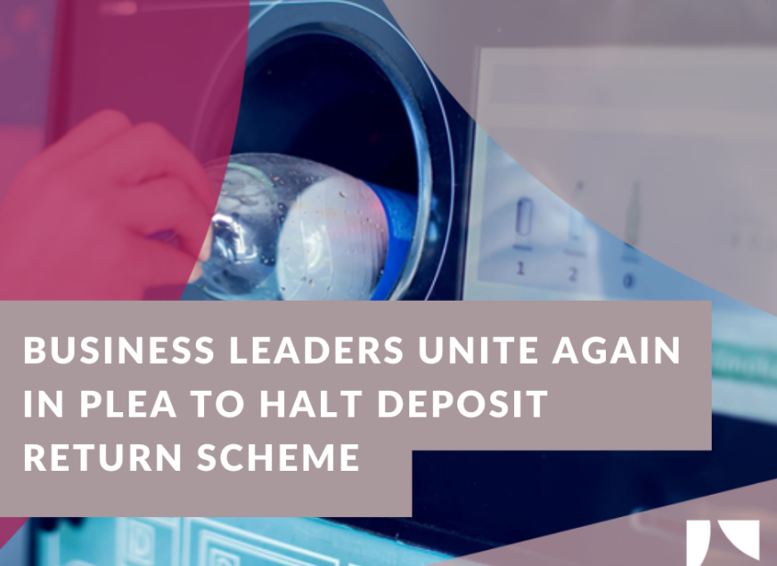 Business leaders unite again in plea to halt Deposit Return Scheme
