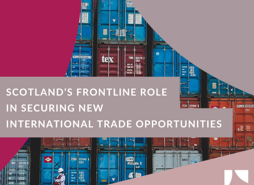 Scotland’s Frontline Role in Securing New International Trade Opportunities